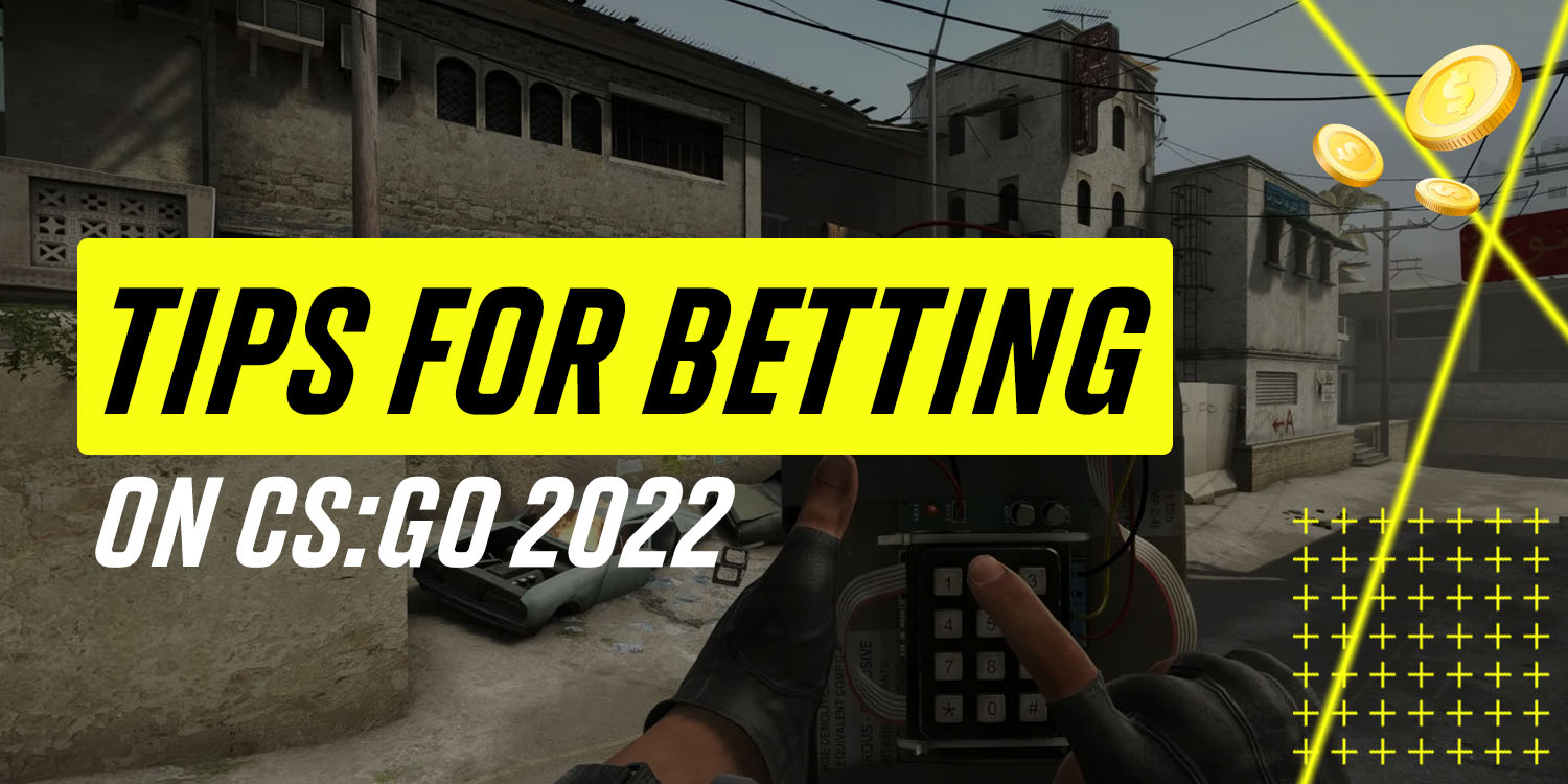 Tips for Betting on CS GO 2022