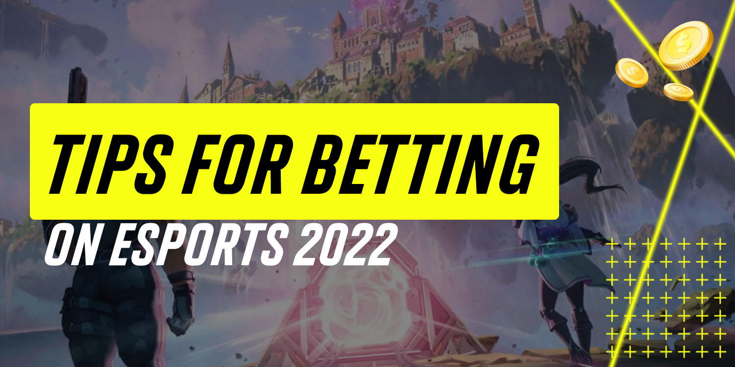 Tips for Betting on eSports 2022